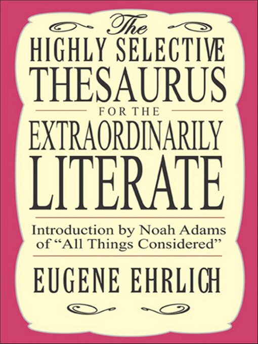 Title details for The Highly Selective Thesaurus for the Extraordinarily Literate by Eugene Ehrlich - Available